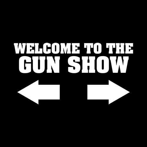 Welcome to The Gun Show - Roadkill T Shirts
