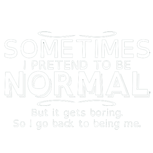 Sometimes I Pretend To Be Normal T-Shirt