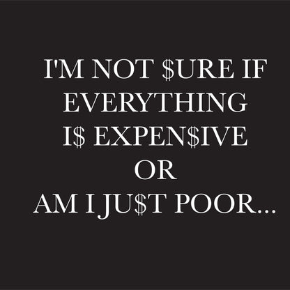 I'm Not Sure If Everything Is Expensive