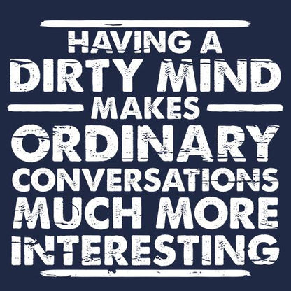 Having A Dirty Mind Makes Ordinary T-Shirt - Bad Idea T-shirts
