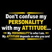 Don't Confuse My Personality With My Attitude T-Shirt - Roadkill T Shirts