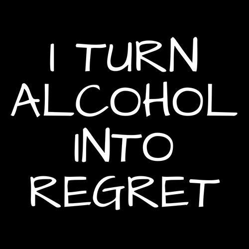 I Turn Alcohol Into Regret - Roadkill T Shirts