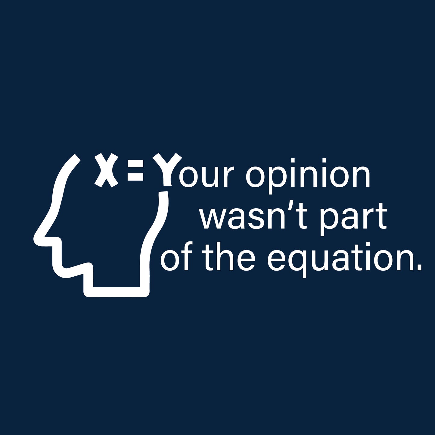 Your Opinion Wasn't Part Of The Eduation