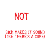 I'm Not Sick I'm Twisted Sick Makes It Sound Like There's A Cure - Roadkill T Shirts