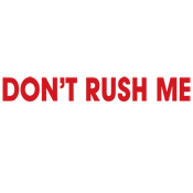 Don't Rush Me I Get Paid By The Hour - Roadkill T Shirts