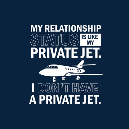 My Relationship Status Is Like My Private Jet