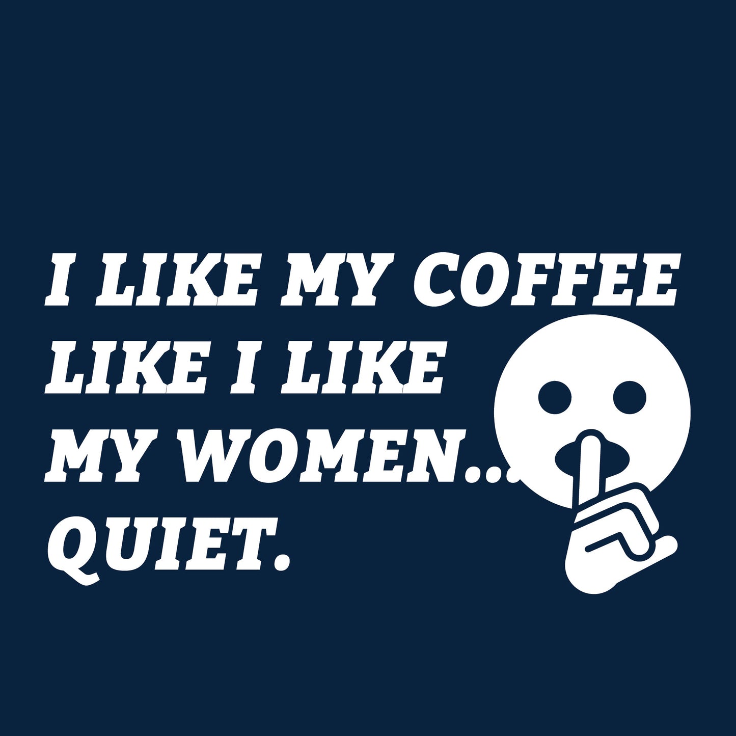 I Like My Coffee Like I like My Women