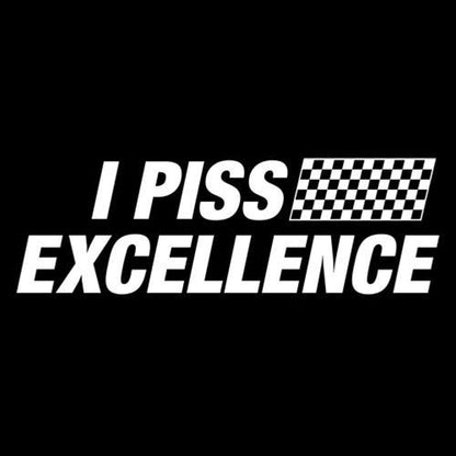 I Piss Excellence - Roadkill T Shirts