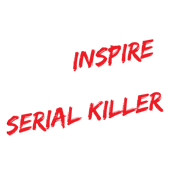 You Inspire My Inner Serial Killer - Roadkill T Shirts