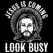 Jesus Is Coming Look Busy T-Shirt - Bad Idea T-shirts
