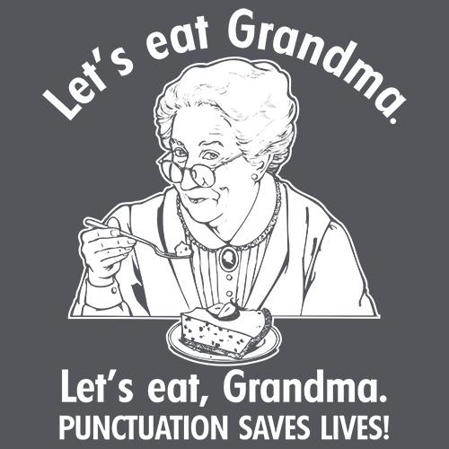 Eat Grandma Punctuation Saves Lives T-Shirt - Bad Idea T-shirts