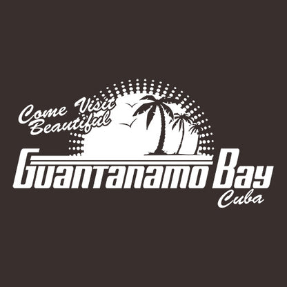 Come Visit Beautiful Guantanamo Bay Cuba T-Shirts - Bad Idea T-shirts