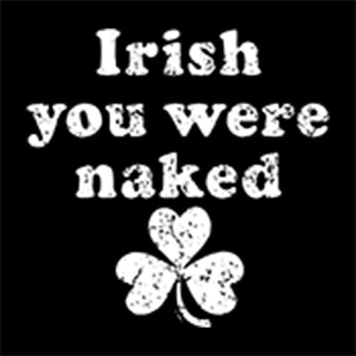Irish You Were Naked