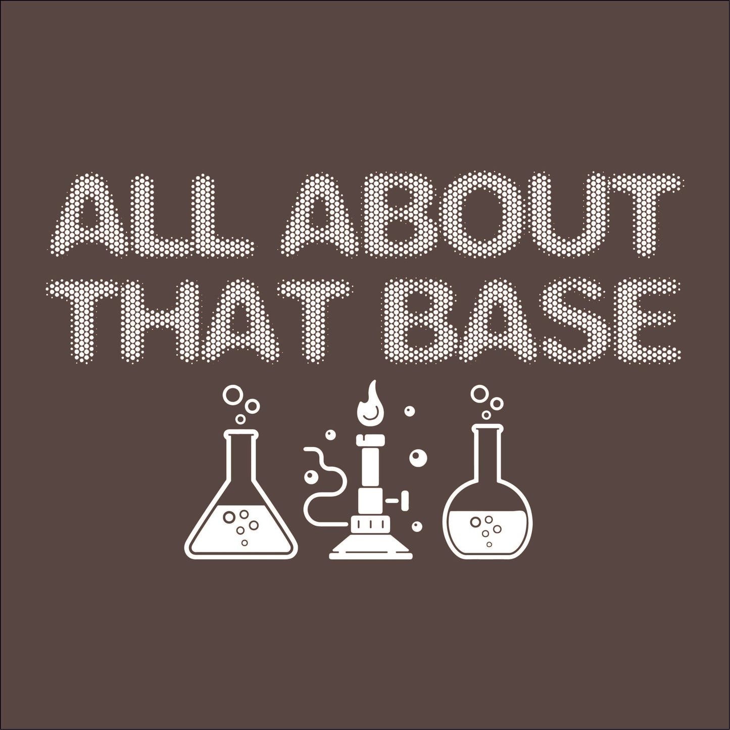 All About That Base Tee - Funny Graphic T Shirts