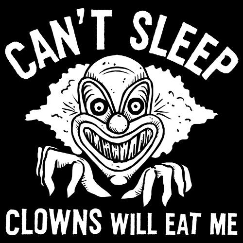 Can't Sleep Clowns Will Eat Me T-Shirt - Bad Idea T-shirts