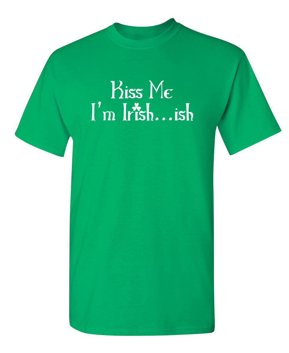Kiss Me I'm Irish...Ish