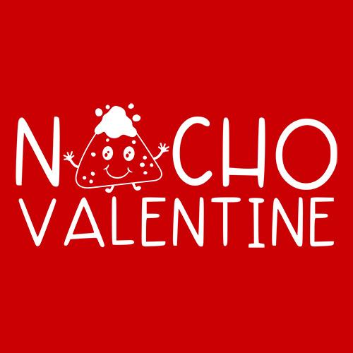 Nacho Valentine T-shirt for Valentine's Day