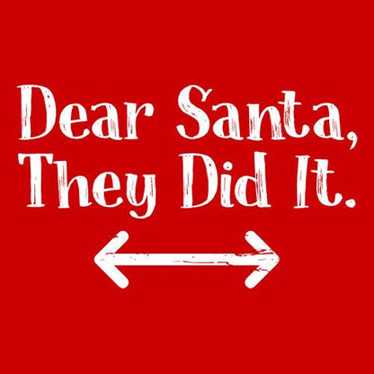Dear Santa They Did It T-shirt | Bad Idea T-shirts