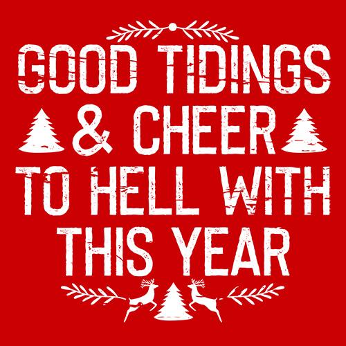 Good Tidings & Cheer To Hell With This Year T-shirt | Bad Idea T-shirts