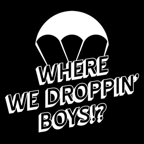 Where We Droppin Boys T-Shirt - Funny Graphic Tees - Bad Idea T-shirts