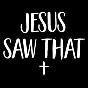 Jesus Saw That T-shirt | Graphic T-shirts - Shop Now