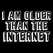I Am Older Than The Internet - Roadkill T Shirts