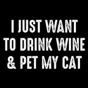 I Just Want To Drink Wine & Pet My Cat - Roadkill T Shirts