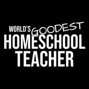 World's Goodest Homeschool Teacher - Roadkill T Shirts
