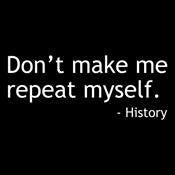 Don't Make Me Repeat Myself History - Roadkill T Shirts