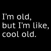 I'm Old but I'm Like Cool Old T-Shirt - Funny T-Shirts - Roadkill T Shirts