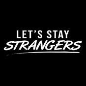 Let's Stay Strangers T-Shirt - Roadkill T Shirts