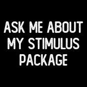 Ask Me About My Stimulus Package - Roadkill T Shirts