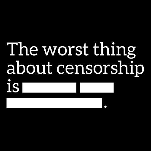 The Worst Thing About Censorship Is... T-Shirt