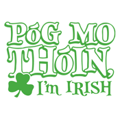 Pog Mo Thoin I'm Irish - Roadkill T Shirts