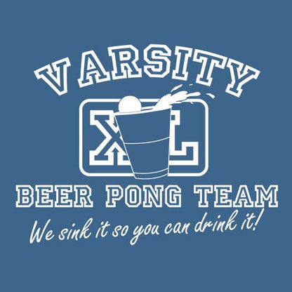 Varsity Beer Pong Team We Sink It T-Shirt - Bad Idea T-shirts