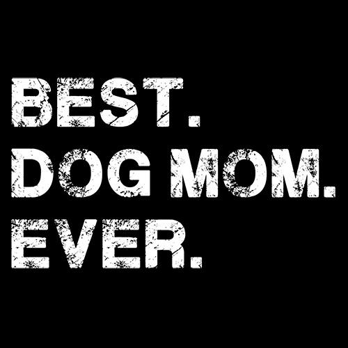 Best Dog Mom Ever - Roadkill T Shirts
