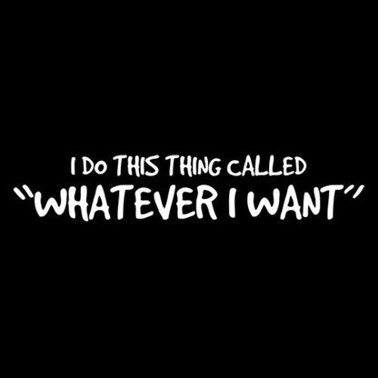 I Do This Thing Called Whatever I Want T-Shirt