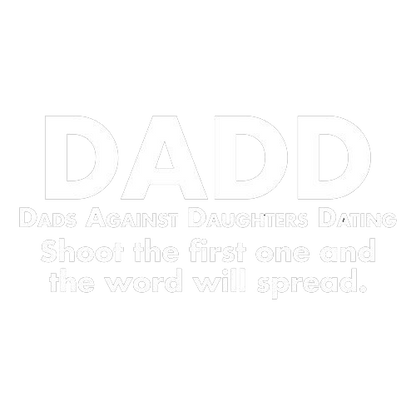 D.A.D.D. Dads Against Daughters Dating - Roadkill T Shirts