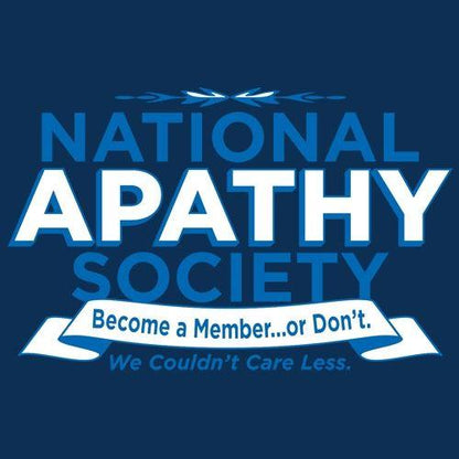 National Apathy Society Become A Member T-Shirt - Bad Idea T-shirts
