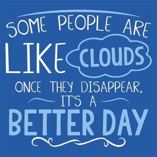 Some People Are Like Clouds Once They Disappear T-Shirt - Bad Idea T-shirts