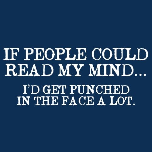 If People Could Read My Mind I'd Get T-Shirt - Bad Idea T-shirts