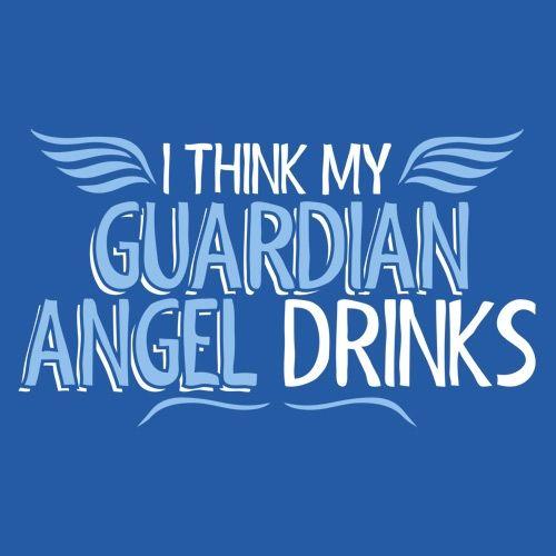 I Think My Guardian Angel Drinks T-Shirt - Bad Idea T-shirts