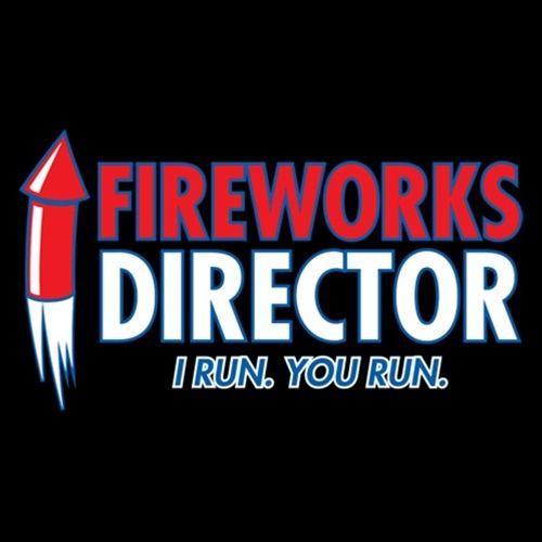 Fireworks Director I Run You Run T-Shirt - Bad Idea T-shirts