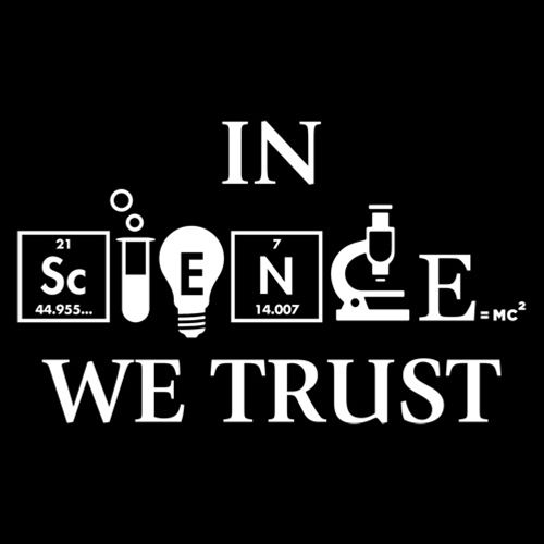 In Science We Trust T-Shirts - Funny Graphic Tees - Bad Idea T-shirts