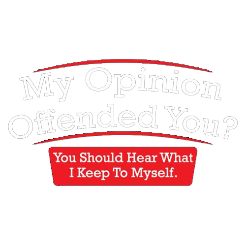 My Opinion Offended You Hear T-Shirt
