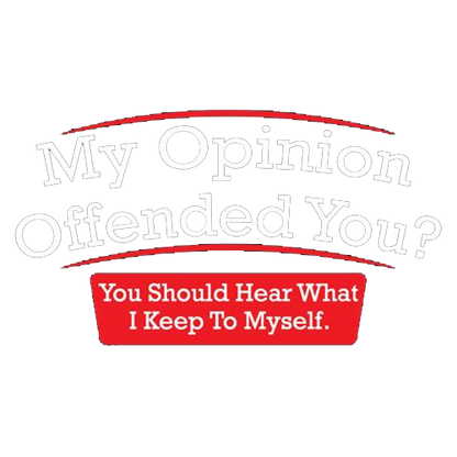 My Opinion Offended You Hear T-Shirt