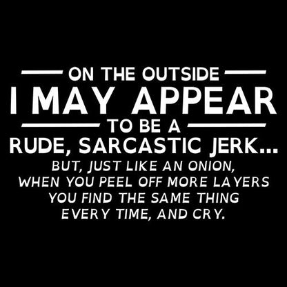 On The Outside I May Appear Rude, Sarcastic Jerk T-Shirt - Bad Idea T-shirts