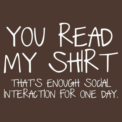 You Read My Shirt That's Enough Social T-Shirt - Bad Idea T-shirts