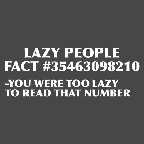 Lazy People Fact #35463098210 - You Were Too Lazy T-Shirt