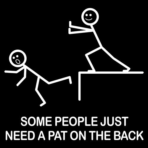 Some People Just Need A Pat On The Back T-Shirt - Bad Idea T-shirts